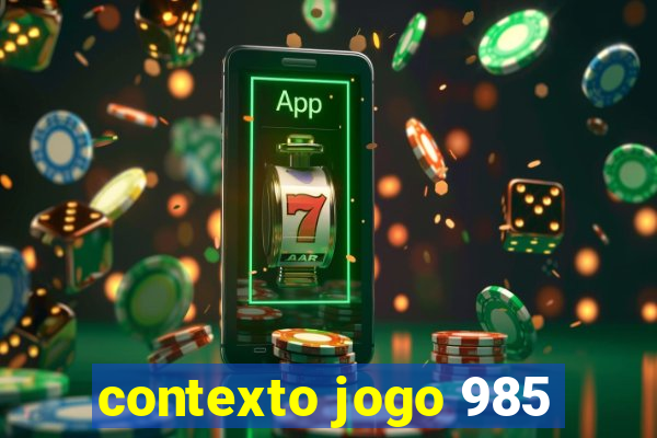 contexto jogo 985